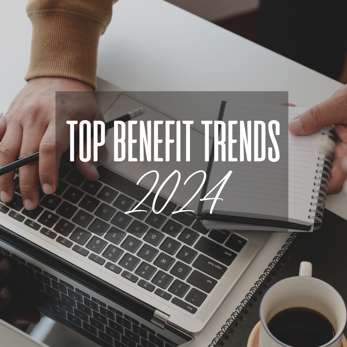 Top Benefit Trends for 2024