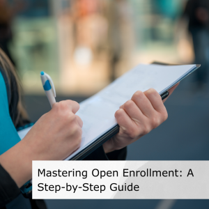 Mastering Open Enrollment: A Step-by-Step Guide